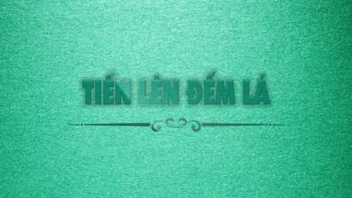 Tiến Lên - Tien Len Dem La